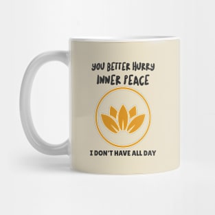 You Better Hurry Inner Peace Mug